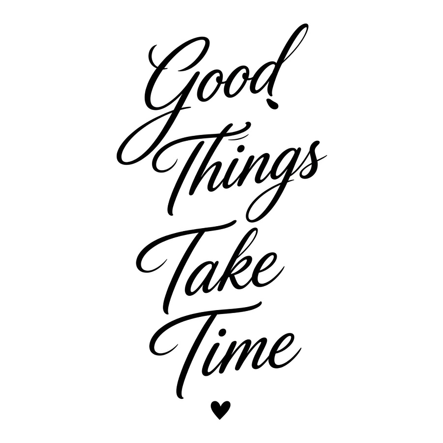 Good Things Take Time lettering flash